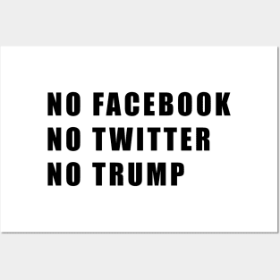 NO FACEBOOK NO TWITTER NO TRUMP Posters and Art